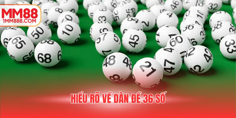 Hiểu rõ về dàn đề 36 số