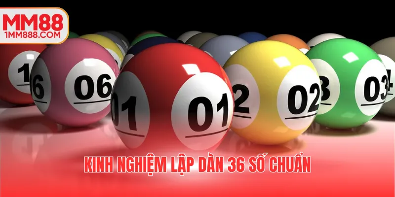 Kinh nghiệm lập dàn 36 số chuẩn